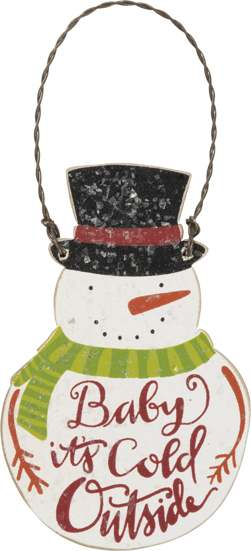 Wooden snowman ornament with twisted wire loop featuring hand-lettered text Baby It's Cold Outside.