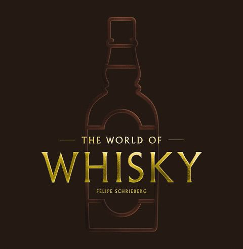 Book cover for The World of Whisky by Felipe Schrieberg featuring a gold-embossed bottle outline.