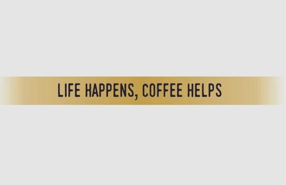 Gold bracelet with black text that reads "LIFE HAPPENS, COFFEE HELPS".