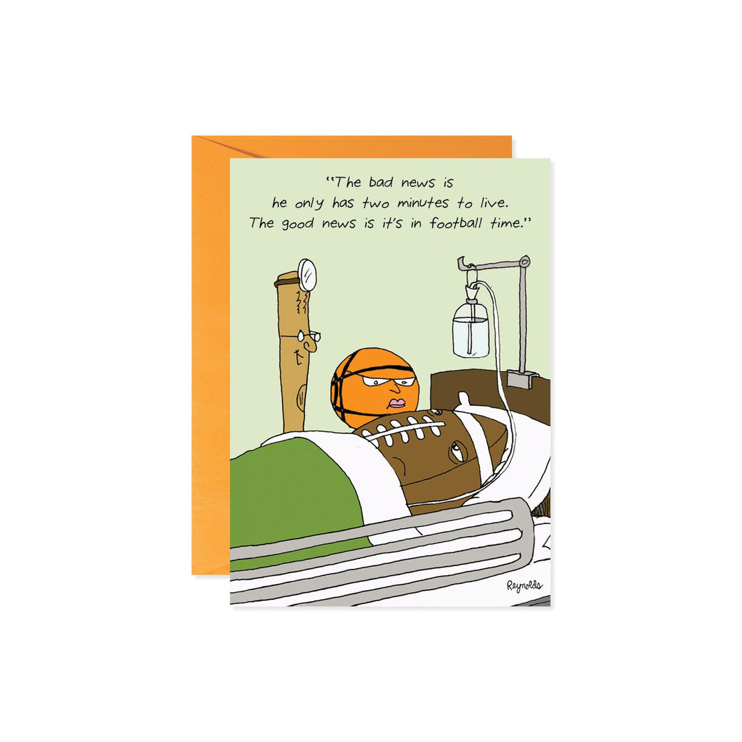 Cartoon card showing a football in a hospital bed with a basketball looking on. Text reads: "The bad news is he only has two minutes to live. The good news is it's in football time."