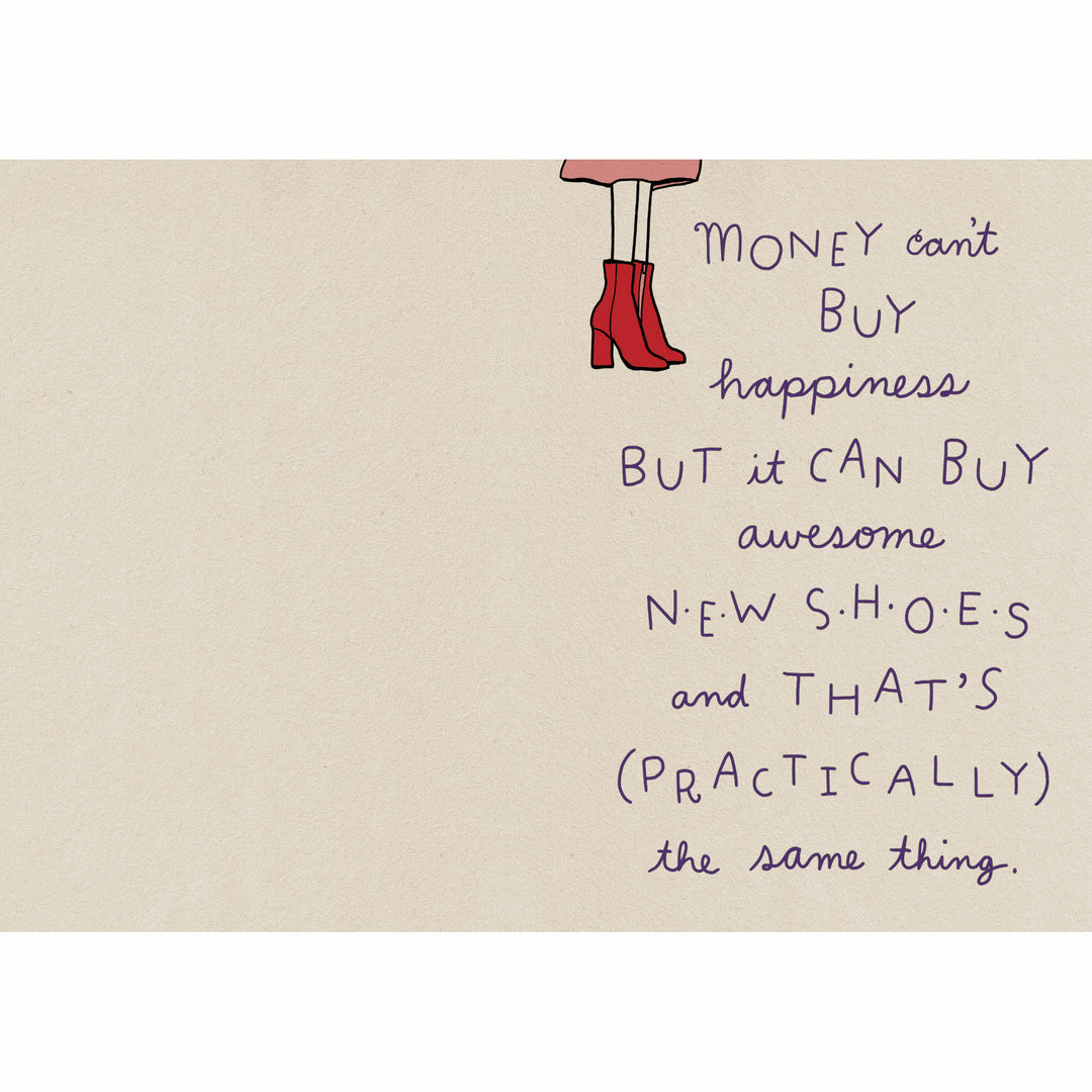 Card with illustration of legs in red boots and text: "MONEY can't BUY happiness BUT it CAN BUY awesome NEW SHOES and THAT'S (PRACTICALLY) the same thing."
