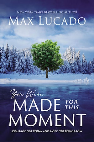 Book cover for "You Were Made For This Moment" by Max Lucado, featuring a lone tree in a snowy landscape.