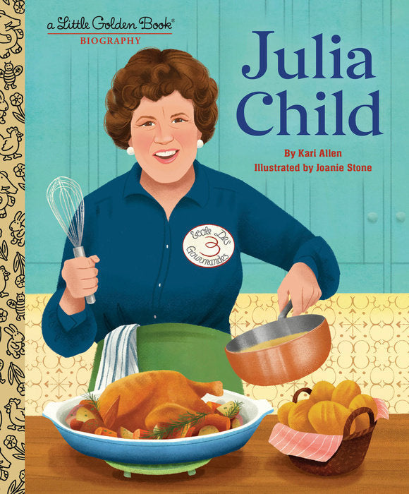 Cover of Julia Child: A Little Golden Book Biography showing Julia Child cooking a roast chicken.