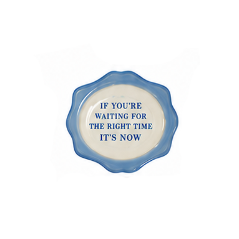 Hand-painted stoneware magnet shaped like a mini plate with the quote IF YOU'RE WAITING IT'S NOW.