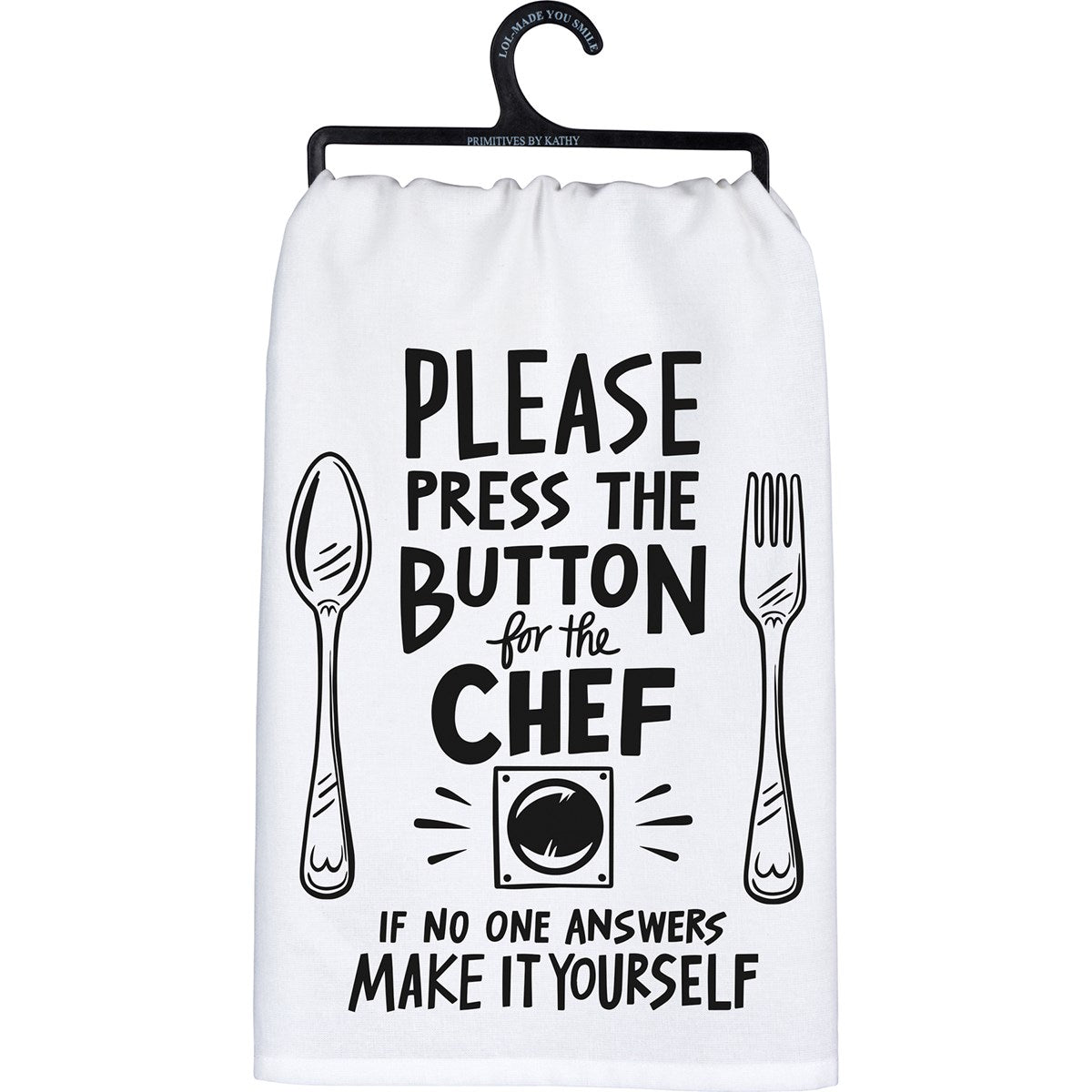 White cotton kitchen towel with black text and graphics: "PLEASE PRESS THE BUTTON for the CHEF IF NO ONE ANSWERS MAKE IT YOURSELF".