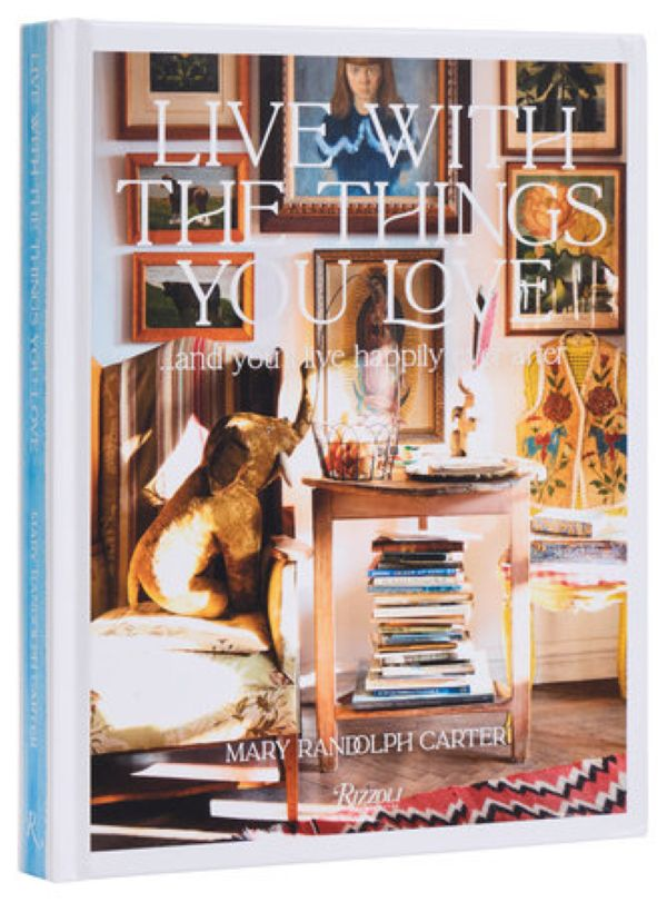 Live with the Things You Love book by Mary Randolph Carter featuring a curated interior on the cover