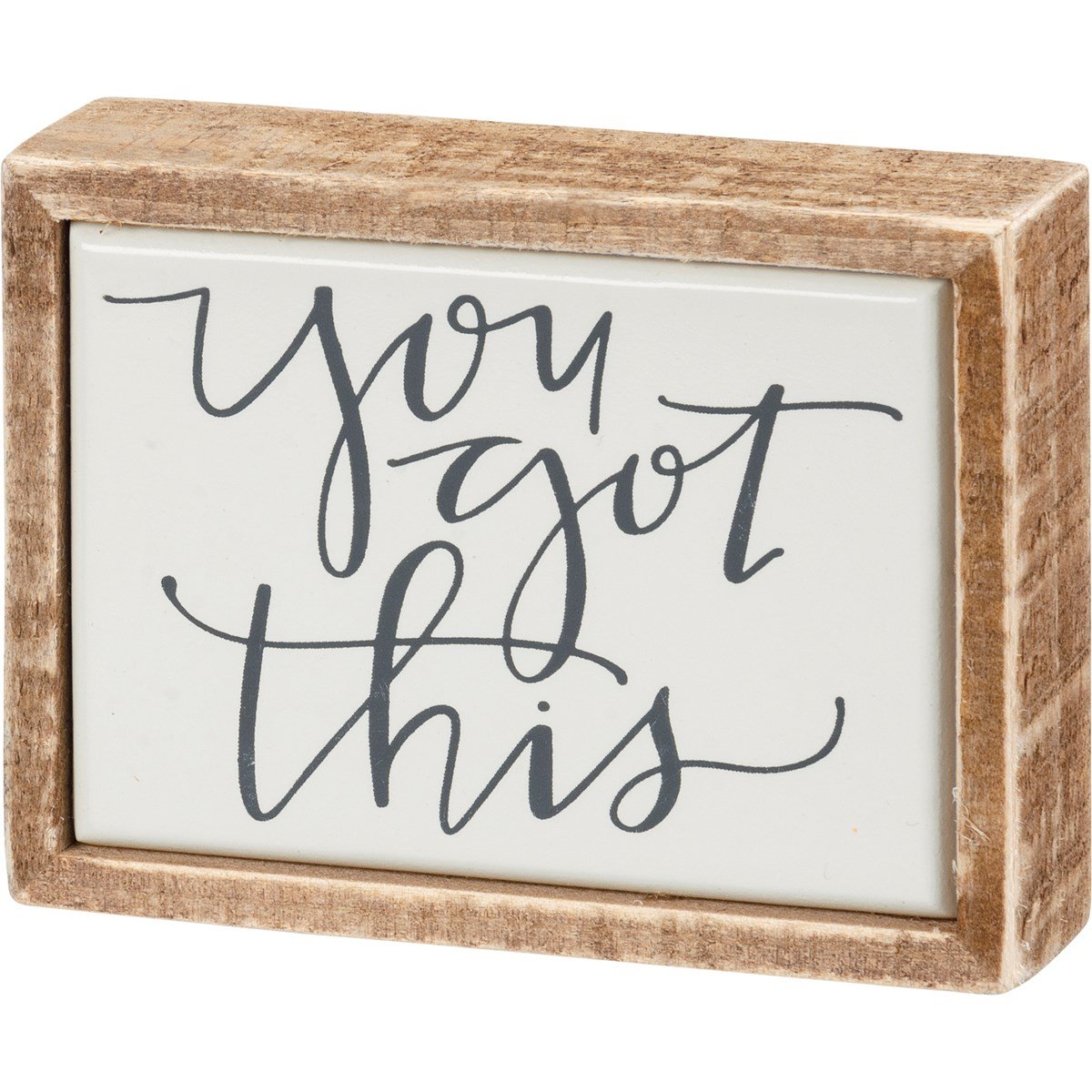 Wooden framed mini sign with white background and black cursive text that says 'you got this'.