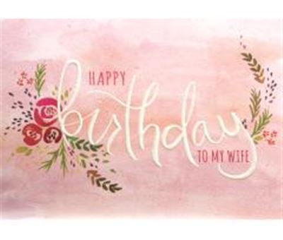 Pink watercolor birthday card with white cursive text reading Happy Birthday to my wife.