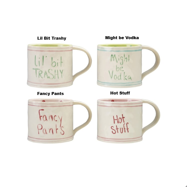 Four hand-painted stoneware mugs with sayings: Lil Bit Trashy, Might be Vodka, Fancy Pants, Hot Stuff