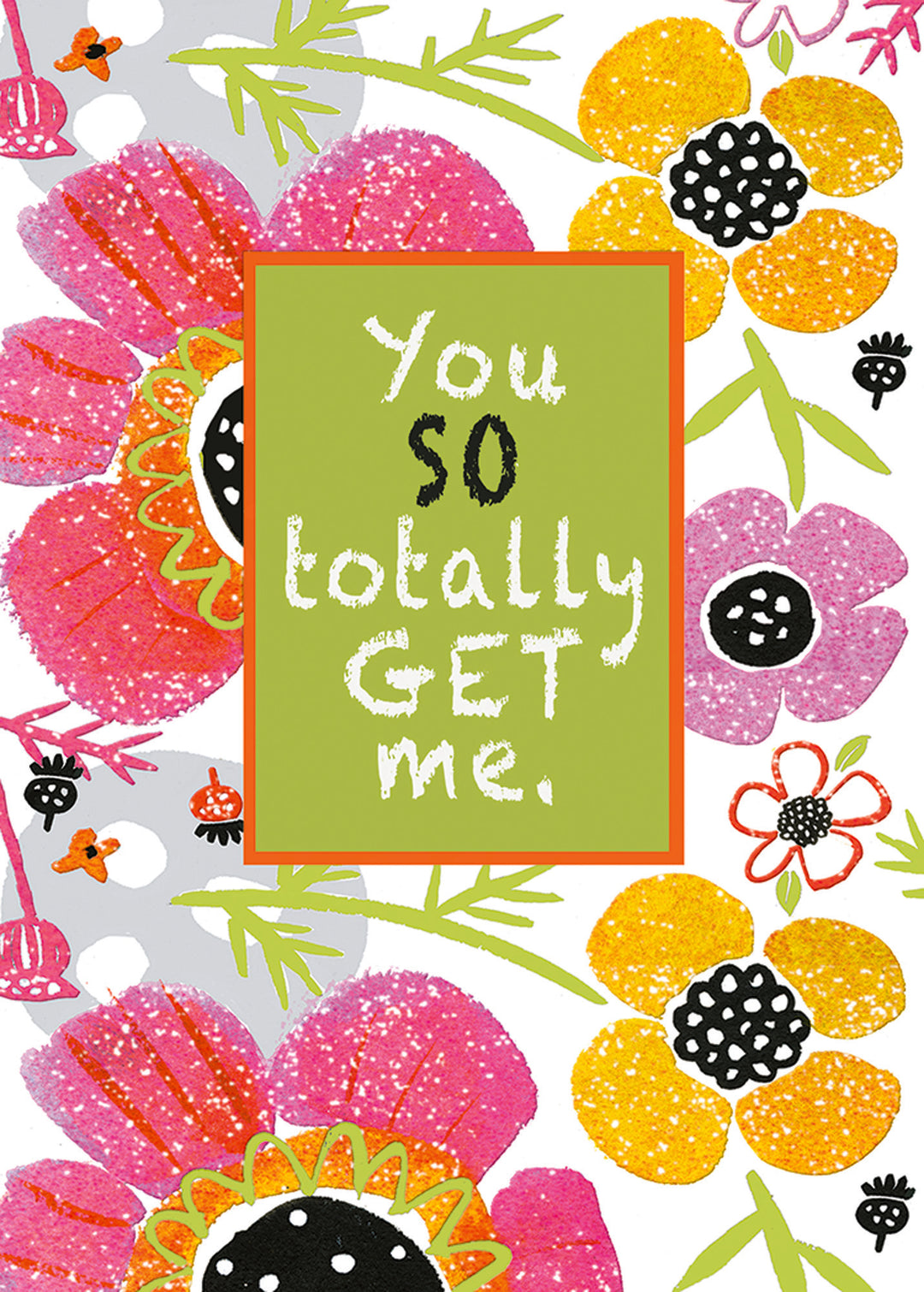 Green card with orange border featuring text "You so totally GET me." surrounded by colorful floral illustrations.