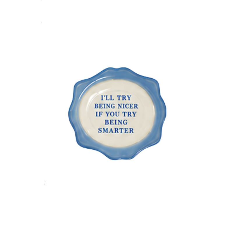 Hand-painted stoneware magnet with blue wavy edge and text: I'll try being nicer if you try being smarter.