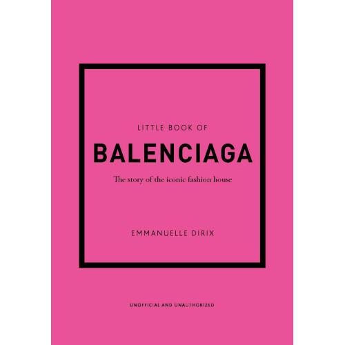 Pink cover of the book Little Book of Balenciaga: The Story of the Iconic Fashion House.