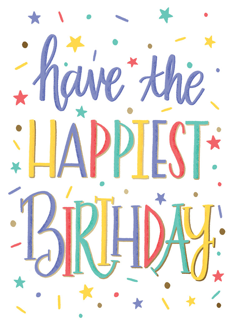 Colorful birthday card with 'have the HAPPIEST BIRTHDAY' in rainbow lettering and confetti.