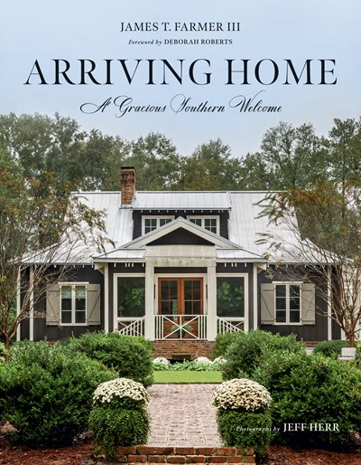 Book cover for Arriving Home: A Gracious Southern Welcome by James T. Farmer III.