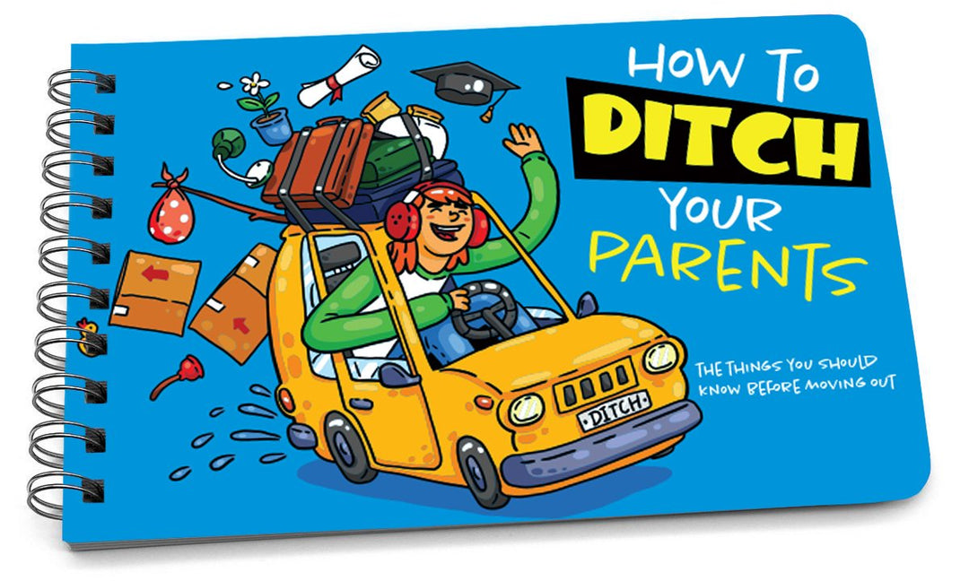 Spiral-bound book cover titled "How To Ditch Your Parents" with cartoon of person driving a car packed with luggage.