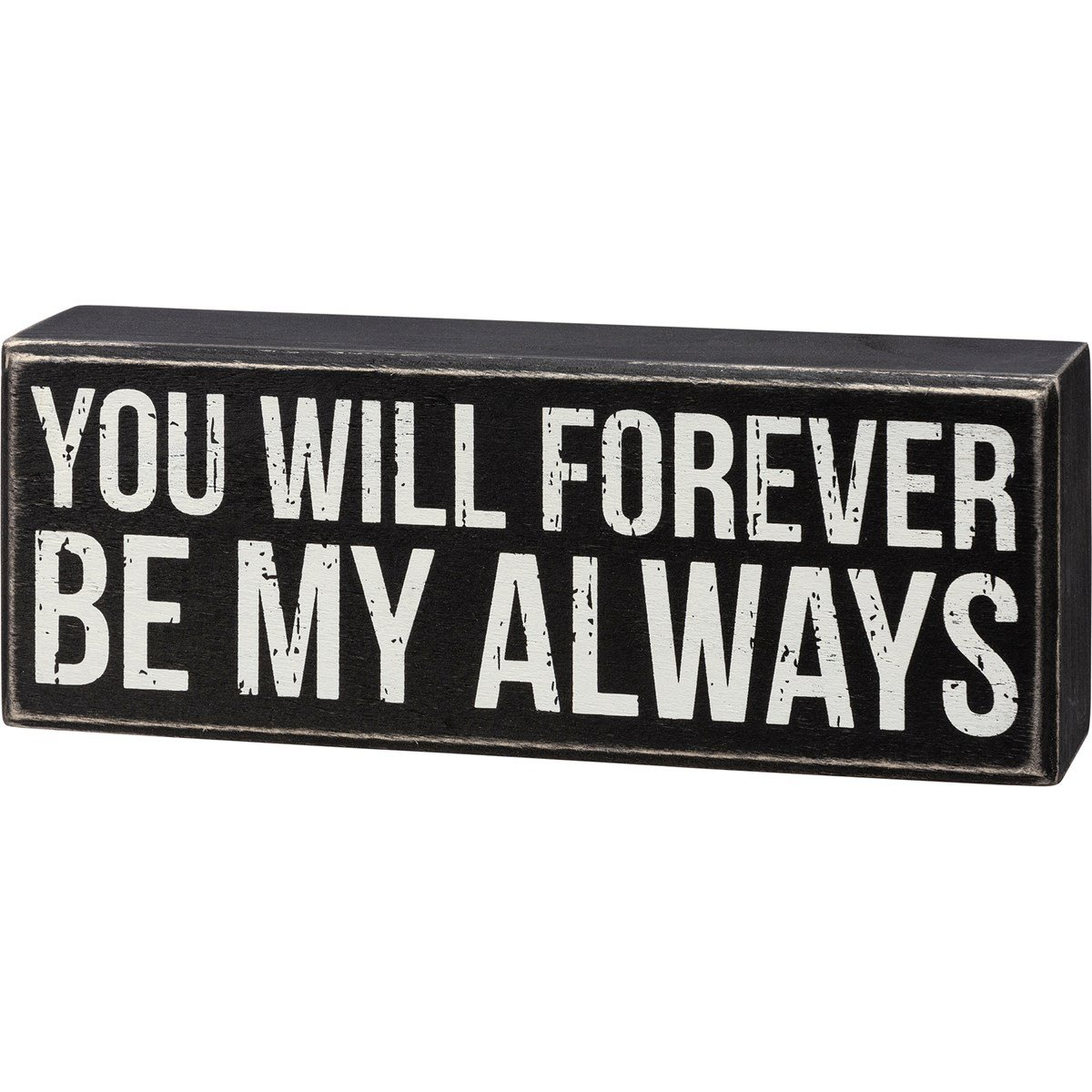 Wooden box sign with text 'You Will Forever Be My Always' in white lettering.