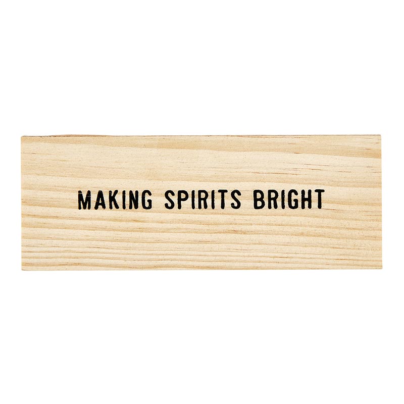 Rectangular light wood box with the phrase MAKING SPIRITS BRIGHT printed in black capital letters.