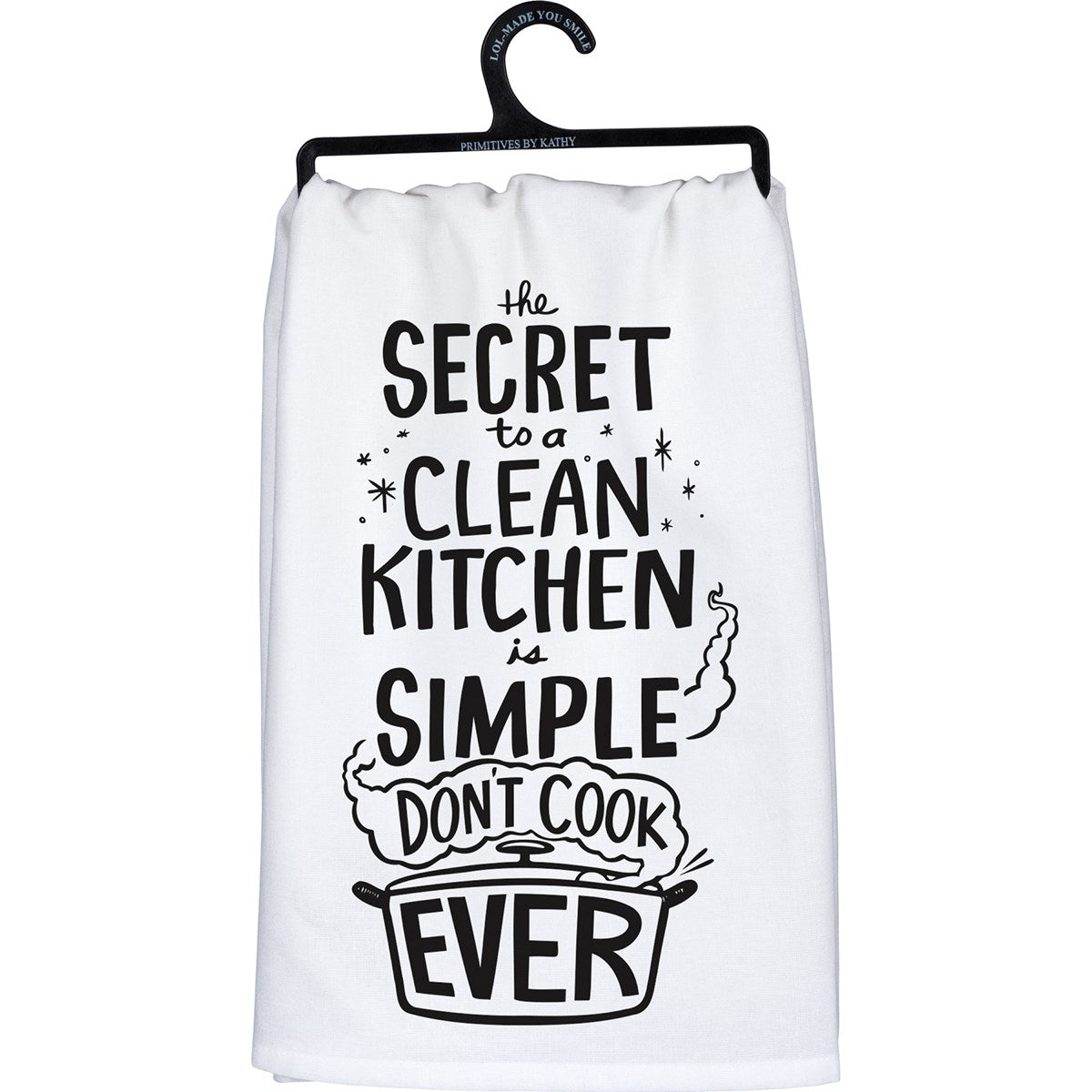 White cotton kitchen towel with black text reading 'the secret to a clean kitchen is simple: don't cook EVER' and a pot illustration.