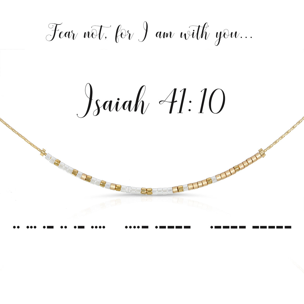 Isaiah 41:10 necklace with white and champagne glass beads spelling the verse in Morse code.