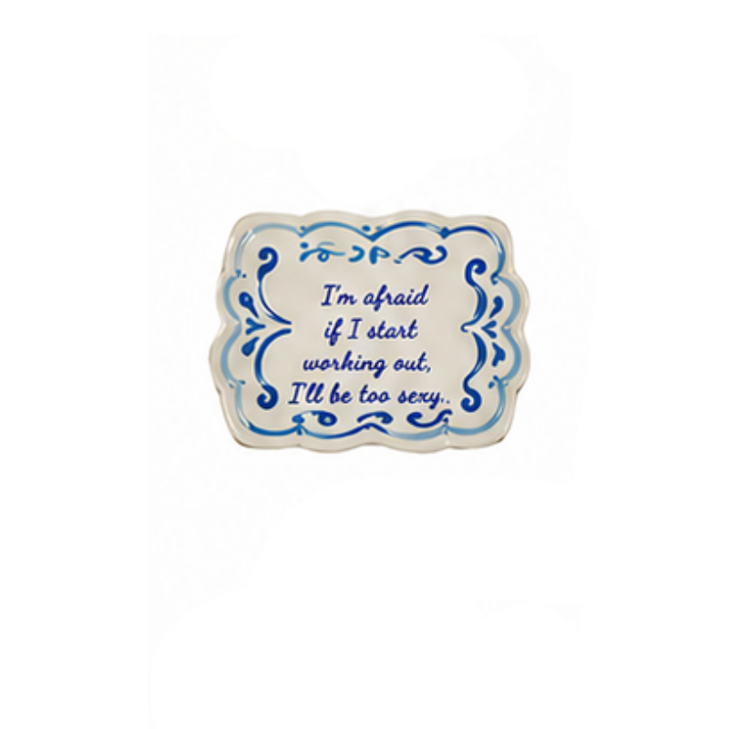 Hand-painted stoneware magnet with blue script saying: I'm afraid if I start working out, I'll be too sexy.