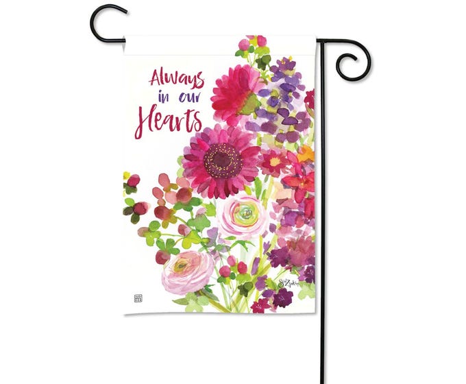 Garden flag with watercolor flowers and the text 'Always in our Hearts'.