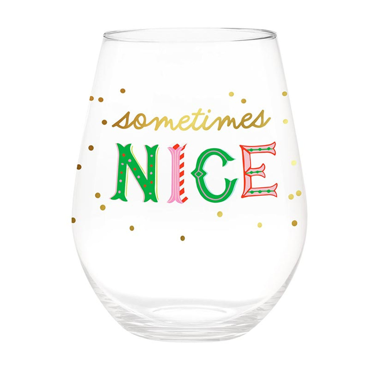 Jumbo stemless wine glass featuring gold script 'sometimes' and colorful decorative 'NICE' text.