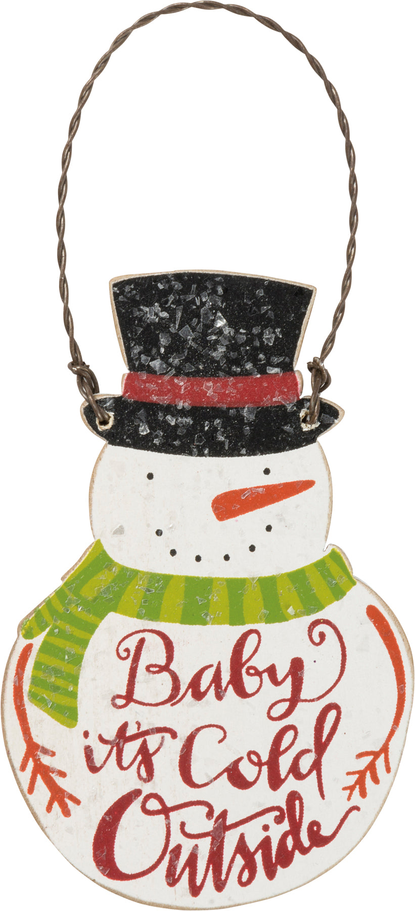 Wooden snowman ornament with a black top hat, green scarf, and 'Baby It's Cold Outside' text.