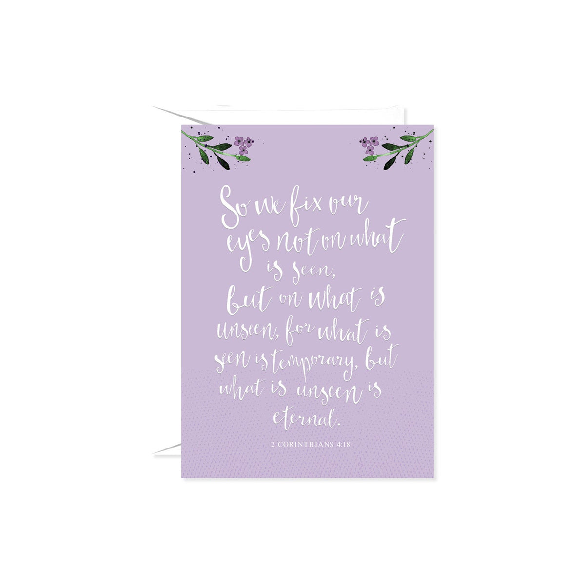 Purple card with "So we fix our eyes not on what is seen, but on what is unseen, for what is seen is temporary, but what is unseen is eternal. 2 Corinthians 4:18" in white script.
