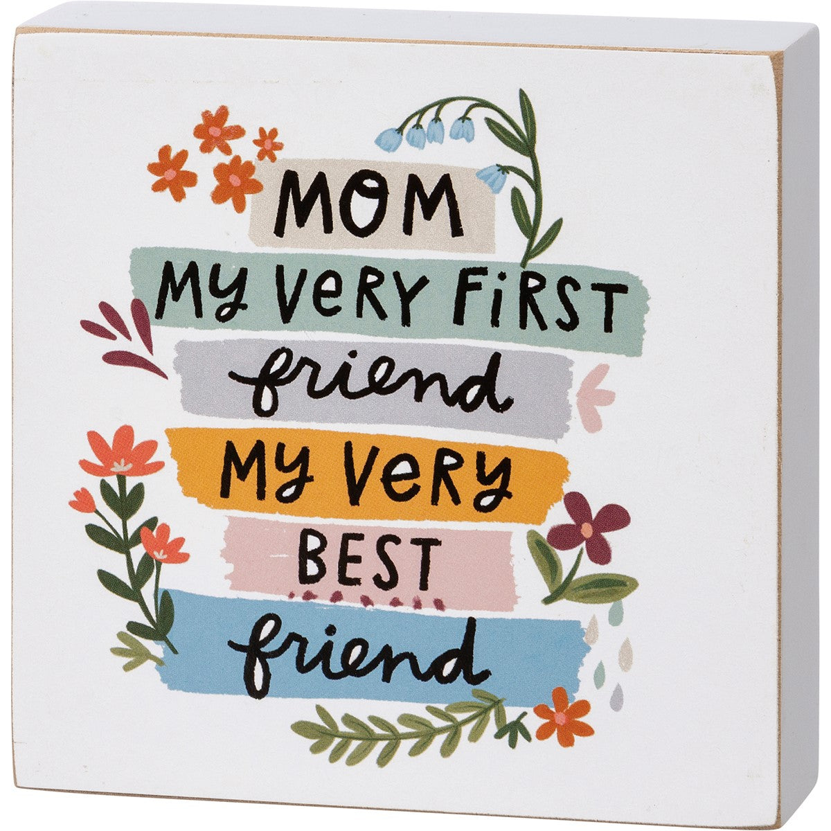 White wooden box sign with "MOM my very first friend my very BEST friend" text and floral accents.