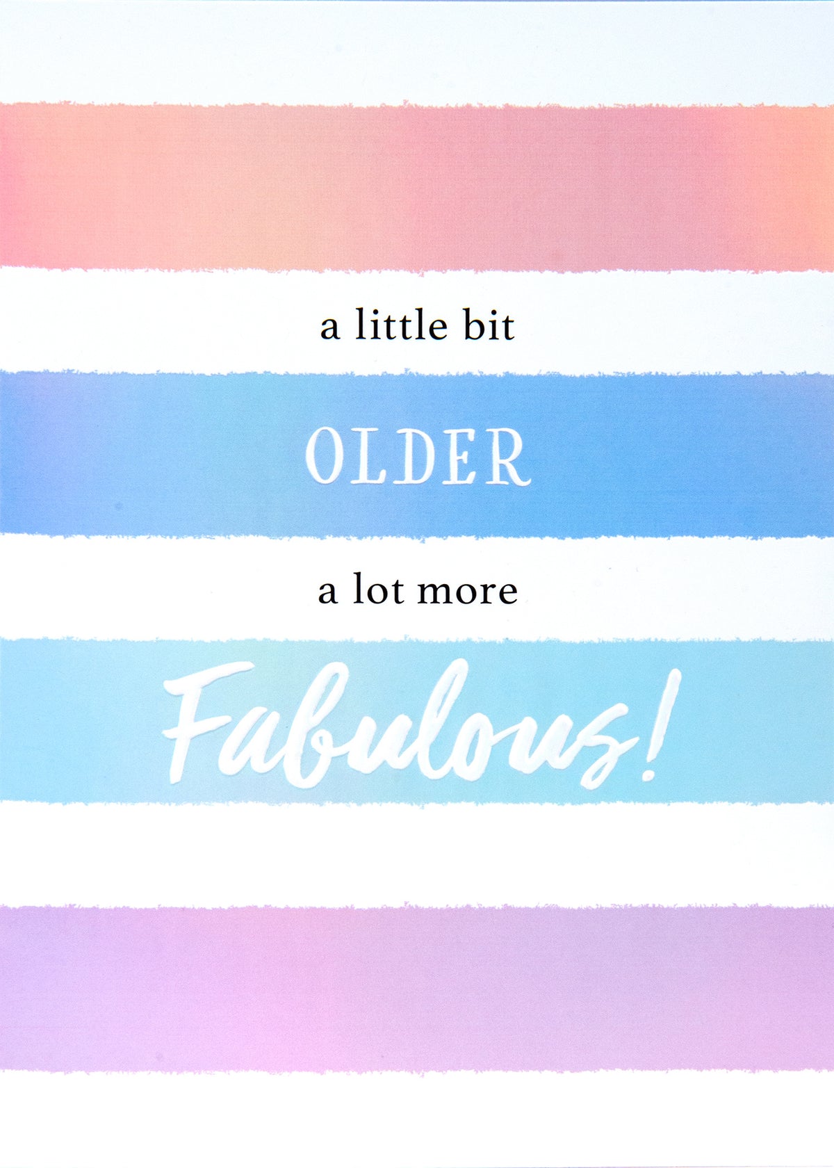 Greeting card with pastel stripes and text: a little bit OLDER a lot more Fabulous!