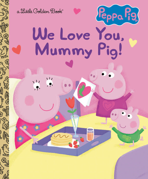 Little Golden Book titled 'We Love You, Mummy Pig!' featuring Peppa Pig and family on a Mother's Day theme.