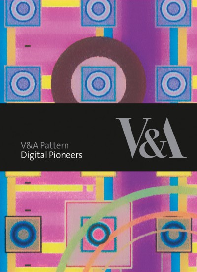 V&A Pattern: Digital Pioneers book cover with abstract digital art and V&A logo.