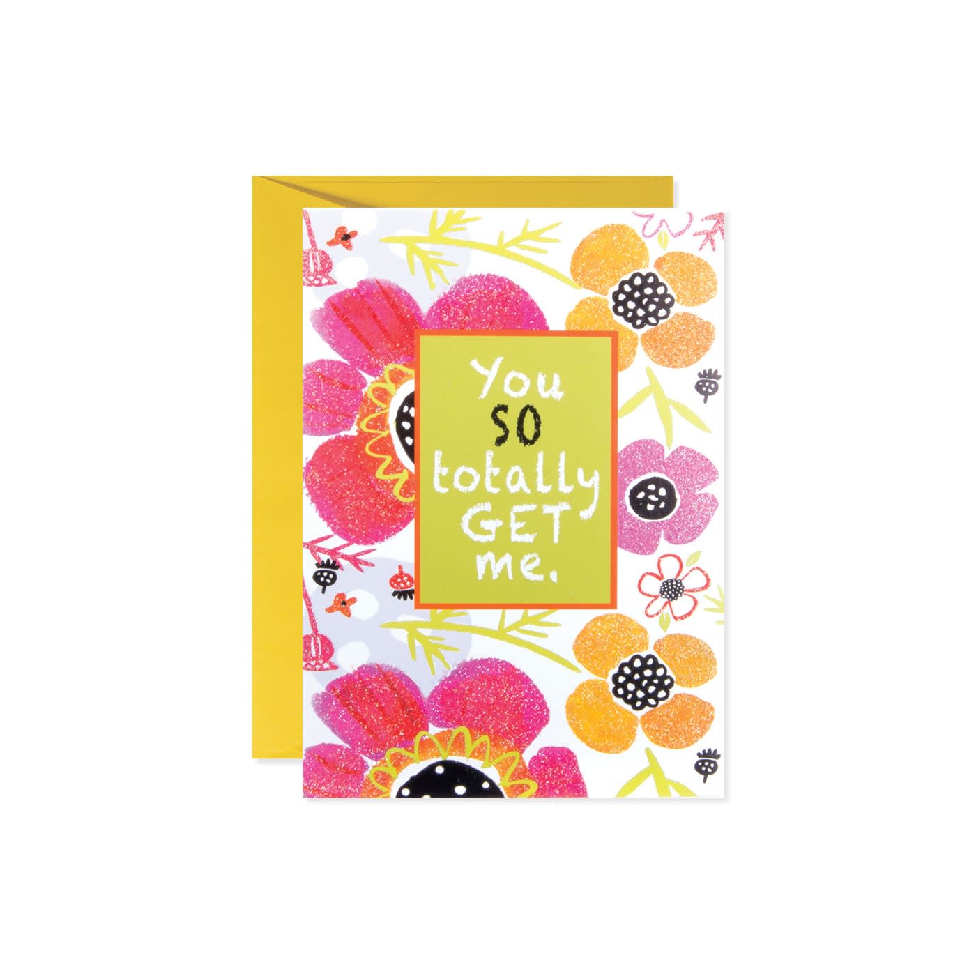 Yellow card with a floral pattern and the text "You SO totally GET me."