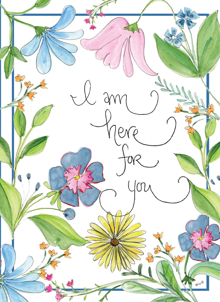 Watercolor floral card with blue, pink, and yellow flowers and text reading "I am here for you."